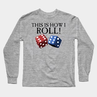 This is How I Roll Long Sleeve T-Shirt